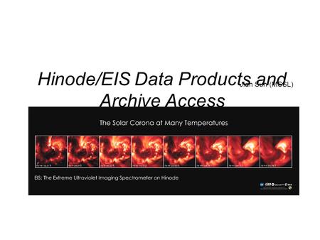 Hinode/EIS Data Products and Archive Access Jian Sun (MSSL)