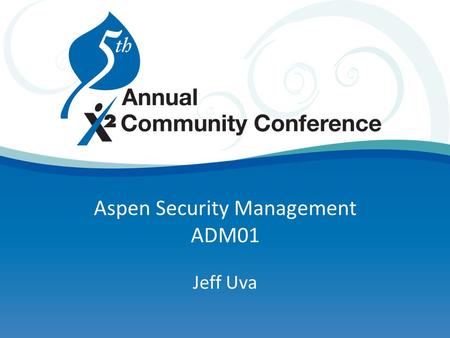 Aspen Security Management ADM01 Jeff Uva. Agenda Security preferences Self-serve password recovery User access Role-based security School associations.