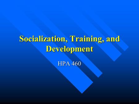 Socialization, Training, and Development