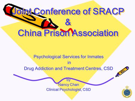 Joint Conference of SRACP & China Prison Association Psychological Services for Inmates in in Drug Addiction and Treatment Centres, CSD by Nancy Chan.
