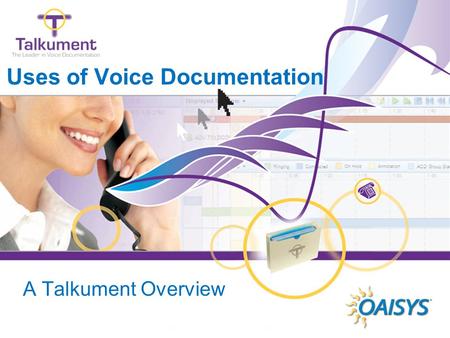 Www.oaisys.com Uses of Voice Documentation A Talkument Overview.