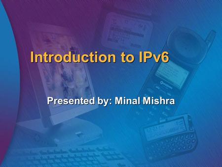 Introduction to IPv6 Presented by: Minal Mishra. Agenda IP Network Addressing IP Network Addressing Classful IP addressing Classful IP addressing Techniques.