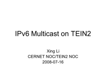 Xing Li CERNET NOC/TEIN2 NOC