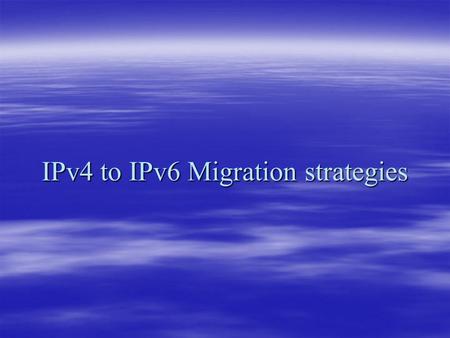 IPv4 to IPv6 Migration strategies. What is IPv4  Second revision in development of internet protocol  First version to be widely implied.  Connection.