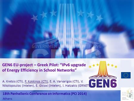 A. Kretsis (CTI), P. Kokkinos (CTI), E. A. Varvarigos (CTI), V. Nikolopoulos (Intelen), E. Gkioxi (Intelen), I. Hatzakis (GRNET) GEN6 EU-project – Greek.