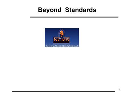 1 Beyond Standards. Standards ISFO Manual Threats Case Study Future 2 Beyond Standards.