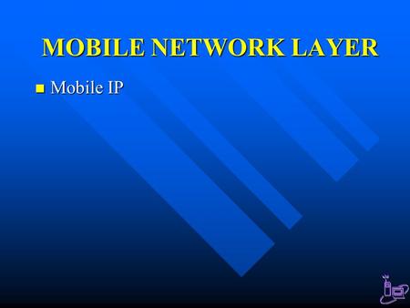 MOBILE NETWORK LAYER Mobile IP.