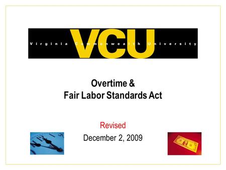 Overtime & Fair Labor Standards Act Revised December 2, 2009.