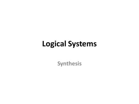 Logical Systems Synthesis.