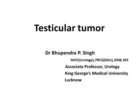 Testicular tumor Dr Bhupendra P. Singh