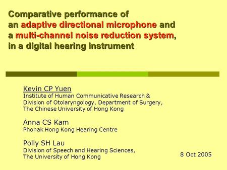 Comparative performance of an adaptive directional microphone and a multi-channel noise reduction system, in a digital hearing instrument Kevin CP Yuen.