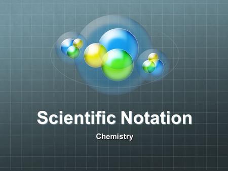 Scientific Notation Chemistry.