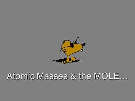 Atomic Masses & the MOLE…
