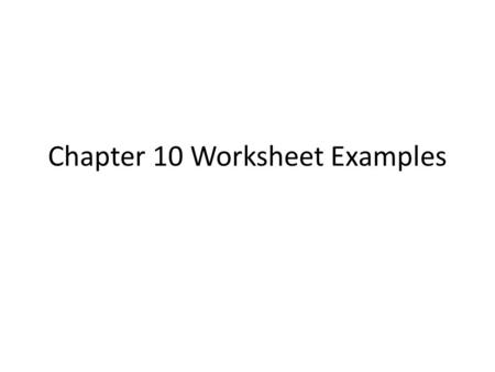 Chapter 10 Worksheet Examples