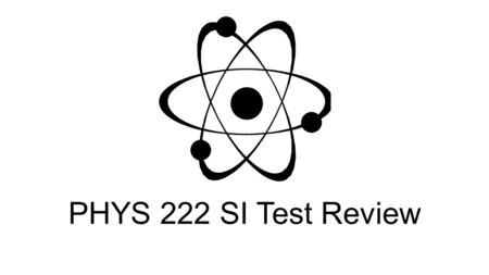 PHYS 222 SI Test Review. A.0.11m B.15.36m C.1.48m D.0.148m E.5.48m.