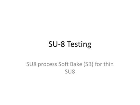 SU8 process Soft Bake (SB) for thin SU8