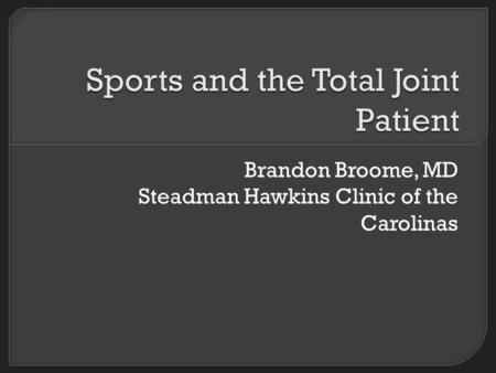 Brandon Broome, MD Steadman Hawkins Clinic of the Carolinas.