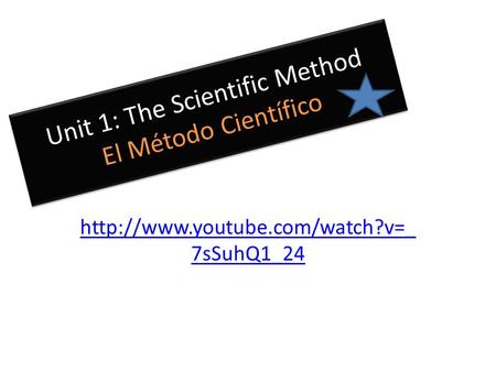 Unit 1: The Scientific Method El Método Científico  7sSuhQ1_24.