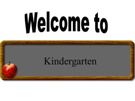 Kindergarten This is our School Presenting your teacher …..