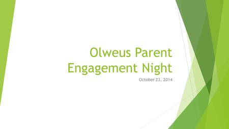 Olweus Parent Engagement Night October 23, 2014. Welcome and Introductions  Welcome the parents  Introduce committee members  Kevin Walbridge, Principal.