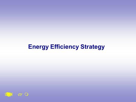 Energy Efficiency Strategy. THE ENERGY WHITE PAPER Energy White Paper sets out four key goals for energy policy to: Cut the UK’s carbon dioxide emission.