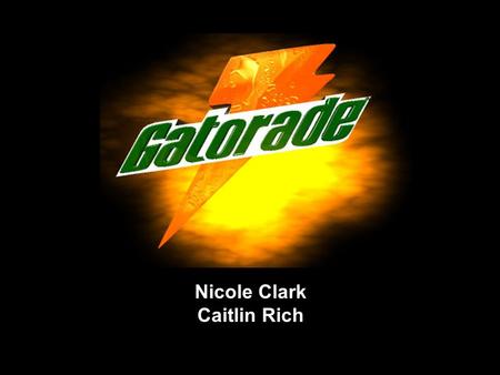 Nicole Clark Caitlin Rich. History of Gatorade 1965: A university of Florida assistant coach asked why the players were being affected by heat and heat.
