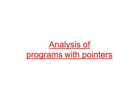 Analysis of programs with pointers. Simple example What are the dependences in this program? Problem: just looking at variable names will not give you.