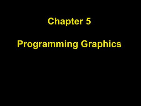 Chapter 5 Programming Graphics. Chapter Goals To be able to write simple applications To display graphical shapes such as lines and ellipses To use colors.