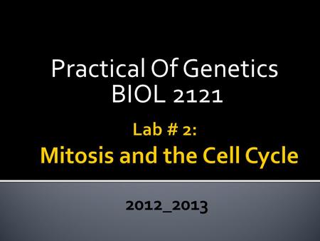 Lab # 2: Mitosis and the Cell Cycle 2012_2013