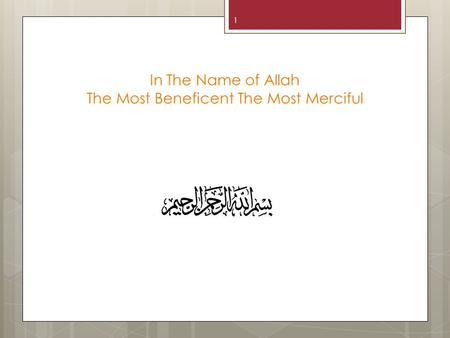 In The Name of Allah The Most Beneficent The Most Merciful 1.