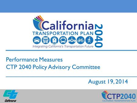 Performance Measures CTP 2040 Policy Advisory Committee August 19, 2014.