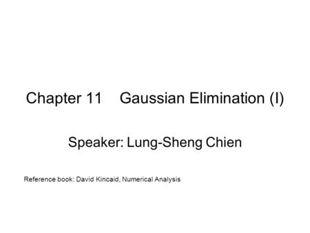 Chapter 11 Gaussian Elimination (I)
