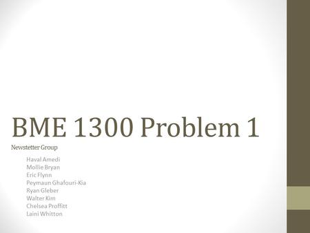BME 1300 Problem 1 Newstetter Group Haval Amedi Mollie Bryan Eric Flynn Peymaun Ghafouri-Kia Ryan Gleber Walter Kim Chelsea Proffitt Laini Whitton.