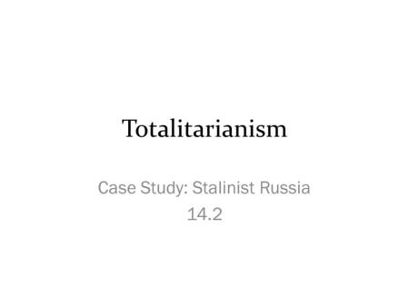 Case Study: Stalinist Russia 14.2