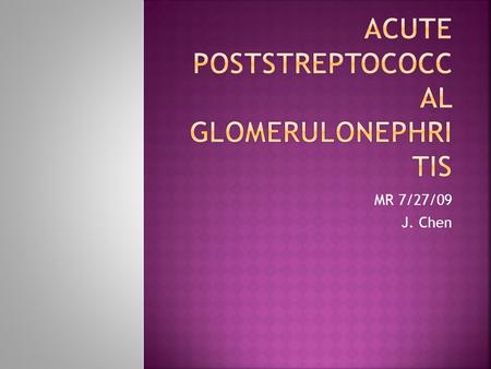 MR 7/27/09 J. Chen.  Background  Pathophysiology  Histologic Findings  Clinical  History  Physical  Lab  Differential Diagnosis  Treatment 