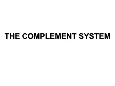 THE COMPLEMENT SYSTEM.