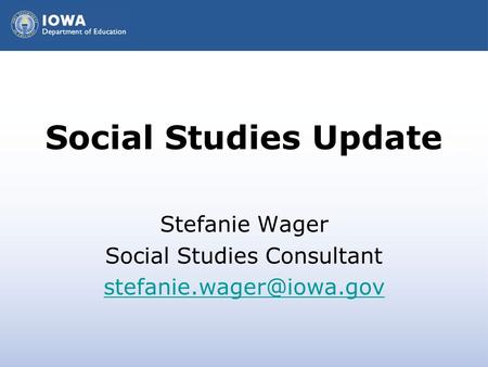 Social Studies Update Stefanie Wager Social Studies Consultant