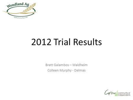 2012 Trial Results Brett Galambos – Waldheim Colleen Murphy - Delmas.