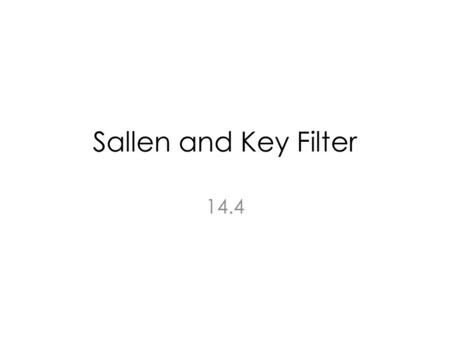 Sallen and Key Filter 14.4. Unity Gain Sallen and Key Filter.