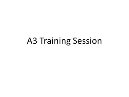 A3 Training Session. Introduction…. We all are involved in… – Looking for ways to save resources – Finding ways to improve quality – Fixing problems –