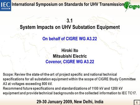 International Symposium on Standards for UHV Transmission 1 3.1 System Impacts on UHV Substation Equipment On behalf of CIGRE WG A3.22 29-30 January 2009,