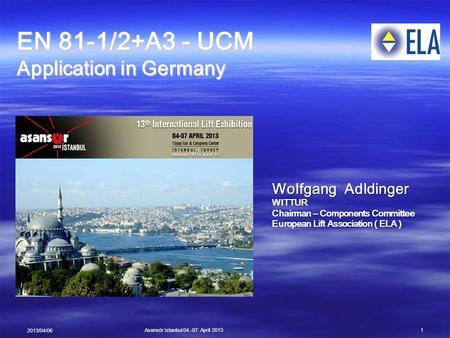 EN 81-1/2+A3 - UCM Application in Germany Wolfgang Adldinger WITTUR
