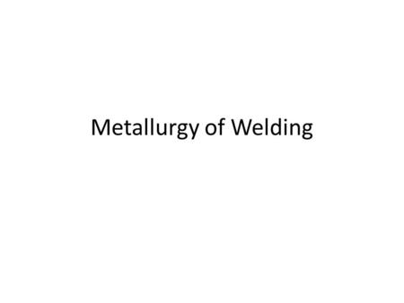 Metallurgy of Welding.