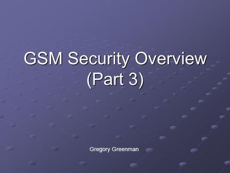 GSM Security Overview (Part 3)