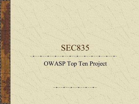 SEC835 OWASP Top Ten Project.