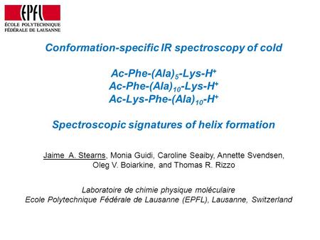 Conformation-specific IR spectroscopy of cold Ac-Phe-(Ala)5-Lys-H+ Ac-Phe-(Ala)10-Lys-H+ Ac-Lys-Phe-(Ala)10-H+ Spectroscopic signatures of helix.