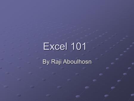 Excel 101 Excel 101 By Raji Aboulhosn. Using keyboard shortcuts To copy, press Ctrl+C. To cut, press Ctrl+X. To paste, press Ctrl+V. Using the mouse To.