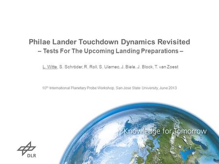 Philae Lander Touchdown Dynamics Revisited – Tests For The Upcoming Landing Preparations – L. Witte, S. Schröder, R. Roll, S. Ulamec, J. Biele, J. Block,