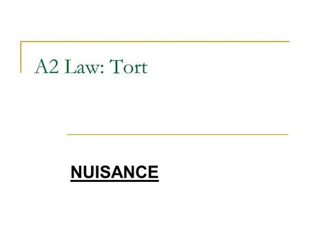 A2 Law: Tort NUISANCE.