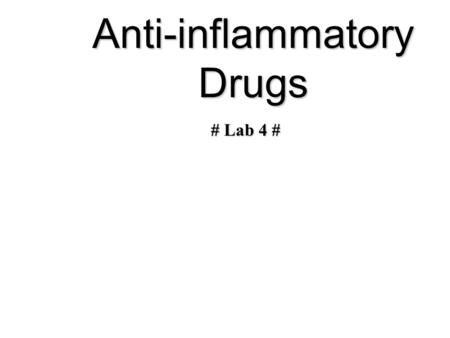 Anti-inflammatory Drugs # Lab 4 #. Inflammation: it is a biological response of vascular tissues to harmful stimuli, such as pathogens, damaged cells,